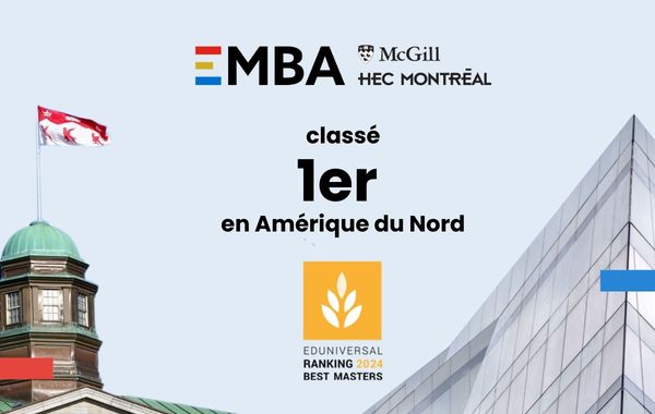 EMBA McGill-HEC Montréal : #1 des programmes Executive MBA en Amérique du Nord selon Eduniversal